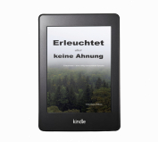 Erleuchtet, aber keine Ahnung - als E-Book (Kindle version)